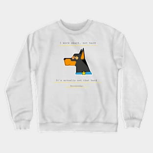 I Work Smart, Not Hard Funny Dog Print Crewneck Sweatshirt